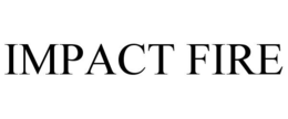 IMPACT FIRE trademark