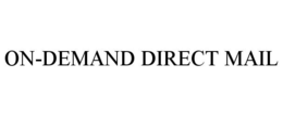 ON-DEMAND DIRECT MAIL trademark