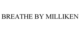 BREATHE BY MILLIKEN trademark