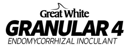 GREAT WHITE GRANULAR 4 ENDOMYCORRHIZAL INOCULANT trademark