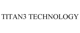 TITAN3 TECHNOLOGY trademark