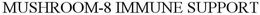 MUSHROOM-8 IMMUNE SUPPORT trademark