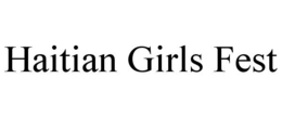 HAITIAN GIRLS FEST trademark