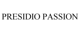 PRESIDIO PASSION trademark