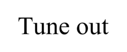 TUNE OUT trademark