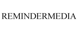REMINDERMEDIA trademark
