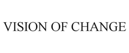 VISION OF CHANGE trademark