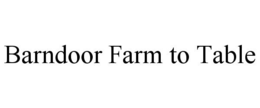 BARNDOOR FARM TO TABLE trademark