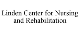 LINDEN CENTER FOR NURSING AND REHABILITATION trademark