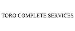 TORO COMPLETE SERVICES trademark