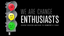 WE ARE CHANGE ENTHUSIASTS, EVERYDAY ROCKSTARS MASTERING THE CHEMISTRY OF CHANGE trademark