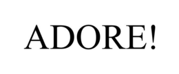 ADORE! trademark