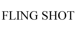 FLING SHOT trademark