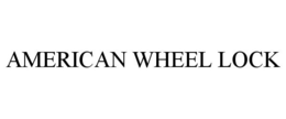 AMERICAN WHEEL LOCK trademark