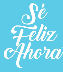 SÉ FELIZ AHORA trademark