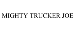 MIGHTY TRUCKER JOE trademark