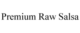PREMIUM RAW SALSA trademark