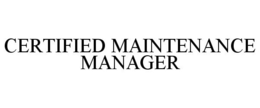 CERTIFIED MAINTENANCE MANAGER trademark