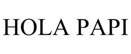HOLA PAPI trademark