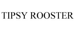 TIPSY ROOSTER trademark