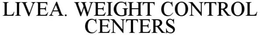 LIVEA. WEIGHT CONTROL CENTERS trademark