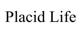 PLACID LIFE trademark