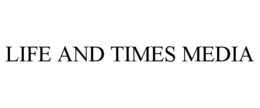 LIFE AND TIMES MEDIA trademark