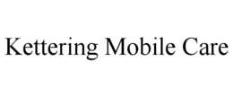 KETTERING MOBILE CARE trademark