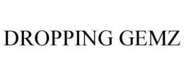 DROPPING GEMZ trademark
