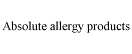 ABSOLUTE ALLERGY PRODUCTS trademark