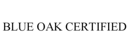 BLUE OAK CERTIFIED trademark