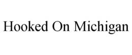 HOOKED ON MICHIGAN trademark