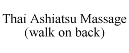 THAI ASHIATSU MASSAGE (WALK ON BACK) trademark