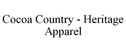 COCOA COUNTRY - HERITAGE APPAREL trademark