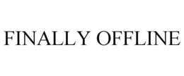 FINALLY OFFLINE trademark