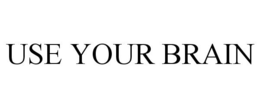 USE YOUR BRAIN trademark