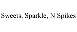 SWEETS, SPARKLE, N SPIKES trademark