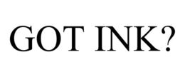 GOT INK? trademark