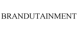 BRANDUTAINMENT trademark
