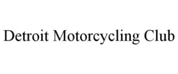 DETROIT MOTORCYCLING CLUB trademark