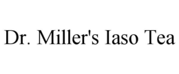 DR. MILLER'S IASO TEA trademark