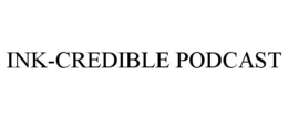 INK-CREDIBLE PODCAST trademark