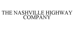 THE NASHVILLE HIGHWAY COMPANY trademark