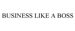 BUSINESS LIKE A BOSS trademark