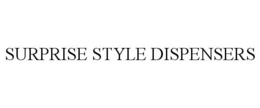 SURPRISE STYLE DISPENSERS trademark