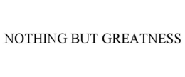 NOTHING BUT GREATNESS trademark