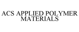 ACS APPLIED POLYMER MATERIALS trademark