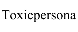 TOXICPERSONA trademark
