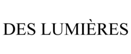 DES LUMIÈRES trademark