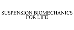 SUSPENSION BIOMECHANICS FOR LIFE trademark